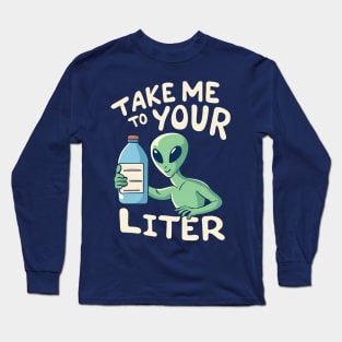 Take me to your Liter - Drink Water - Stay hydrated Long Sleeve T-Shirt